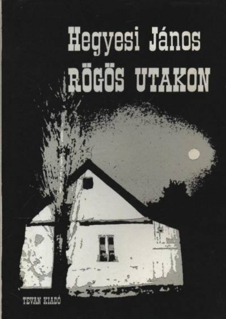Hegyesi János - Rögös utakon [antikvár]