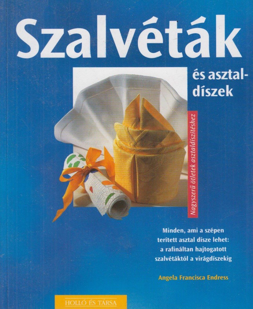 Angela Francisca Endress - Szalvéták és asztaldíszek [antikvár]
