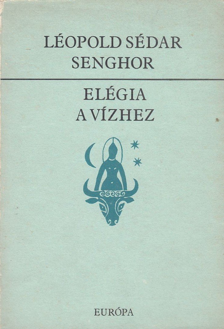Léopold Sédar Senghor - Elégia a vízhez [antikvár]