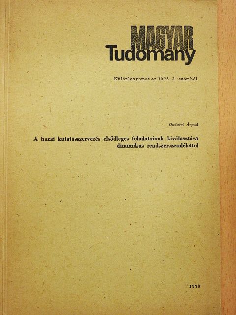 Ondvári Árpád - A hazai kutatásszervezés elsődleges feladatainak kiválasztása dinamikus rendszerszemlélettel [antikvár]