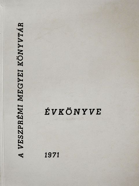 Balogh Ferencné - A Veszprémi Megyei Könyvtár Évkönyve 1971 [antikvár]
