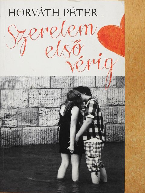 Horváth Péter - Szerelem első vérig [antikvár]