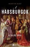 Martyn Rady - A Habsburgok