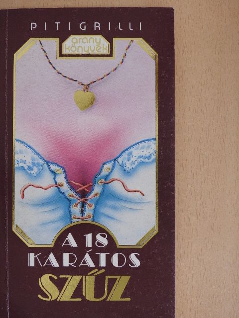 Pitigrilli - A 18 karátos szűz [antikvár]