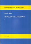 Gácser József - Pedagógiai antológia I. [antikvár]