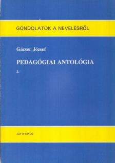 Gácser József - Pedagógiai antológia I. [antikvár]