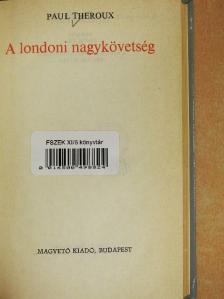 Paul Theroux - A londoni nagykövetség [antikvár]