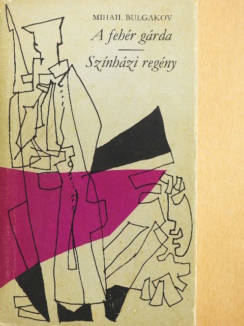Mihail Bulgakov - A fehér gárda/Színházi regény [antikvár]