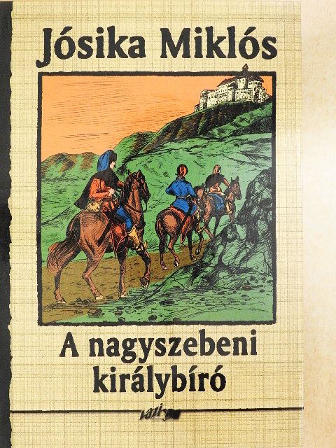 Báró Jósika Miklós - A nagyszebeni királybíró [antikvár]
