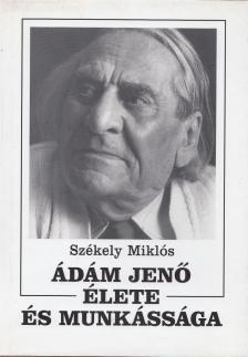 Székely Miklós - Ádám Jenő élete és munkássága [antikvár]