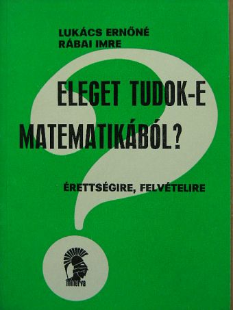 Lukács Ernőné - Eleget tudok-e matematikából? [antikvár]