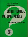 Lukács Ernőné - Eleget tudok-e matematikából? [antikvár]