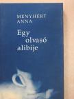 Menyhért Anna - Egy olvasó alibije [antikvár]