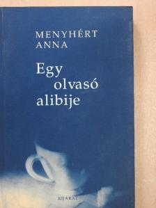 Menyhért Anna - Egy olvasó alibije [antikvár]