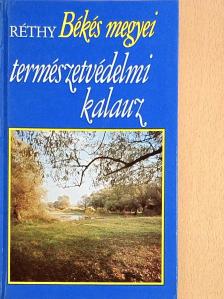 Réthy Zsigmond - Békés megyei természetvédelmi kalauz [antikvár]