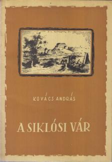 Kovács András - A siklósi vár [antikvár]