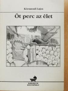 Körmendi Lajos - Öt perc az élet (dedikált példány) [antikvár]