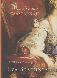 Eva Stachniak - Az éjszaka császárnője [antikvár]