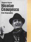 Thomas Kunze - Nicolae Ceausescu [antikvár]