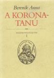 Berenik Anna - A koronatanú [antikvár]