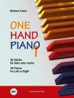ARENS, BARBARA - ONE HAND PIANO. 40 STÜCKE FÜR LINKS ODER RECHTS