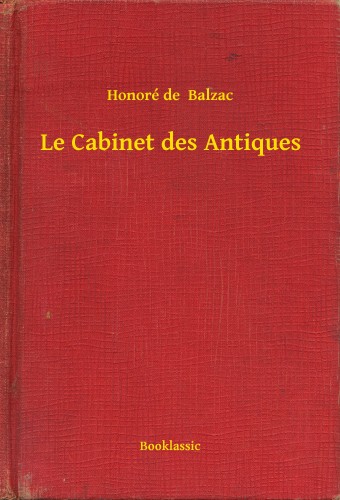 Honoré de Balzac - Le Cabinet des Antiques [eKönyv: epub, mobi]