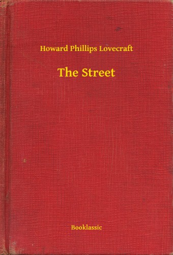 Howard Phillips Lovecraft - The Street [eKönyv: epub, mobi]