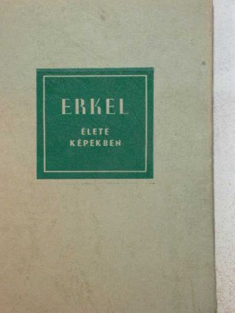 László Zsigmond - Erkel Ferenc élete képekben [antikvár]