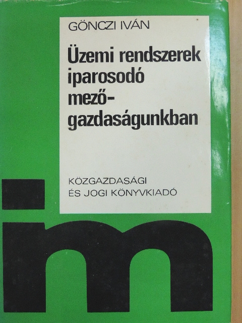 Dr. Gönczi Iván - Üzemi rendszerek iparosodó mezőgazdaságunkban [antikvár]