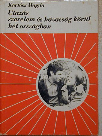 Kertész Magda - Utazás szerelem és házasság körül hét országban [antikvár]
