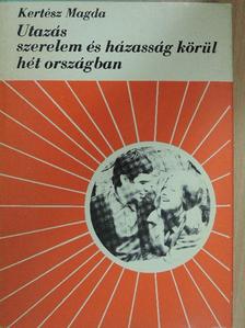 Kertész Magda - Utazás szerelem és házasság körül hét országban [antikvár]