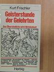 Kurt Frischler - Geisterstunde der Gelehrten [antikvár]