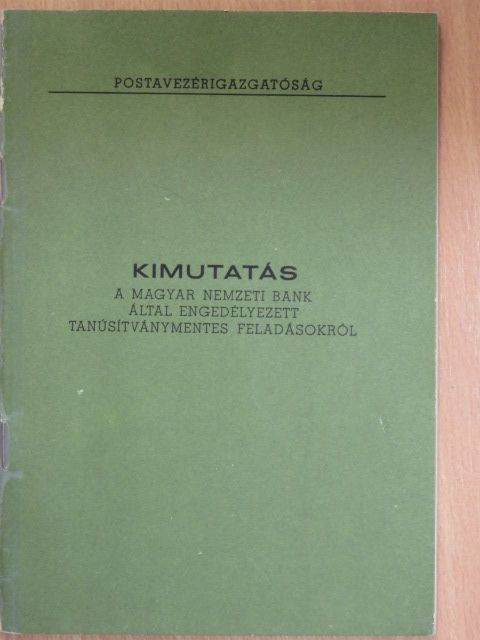 Kimutatás A Magyar Nemzeti Bank által engedélyezett tanúsítványmentes feladásokról [antikvár]