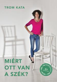 Trom Kata - Miért ott van a szék?