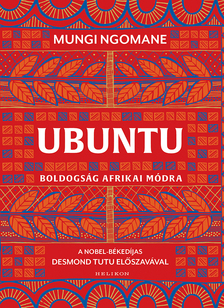 Mungi Ngomane - Ubuntu - Boldogság afrikai módra