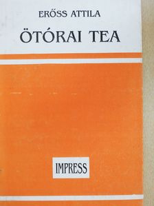 Erőss Attila - Ötórai tea (dedikált példány) [antikvár]