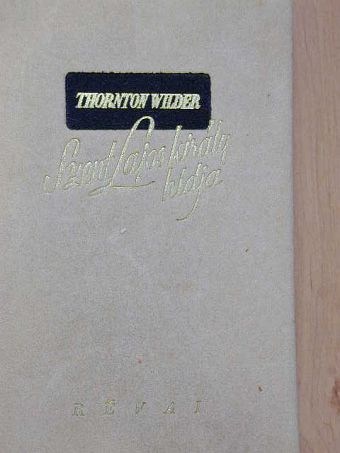 Thornton Wilder - Szent Lajos király hídja [antikvár]