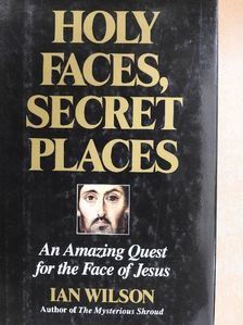 Ian Wilson - Holy Faces, Secret Places [antikvár]