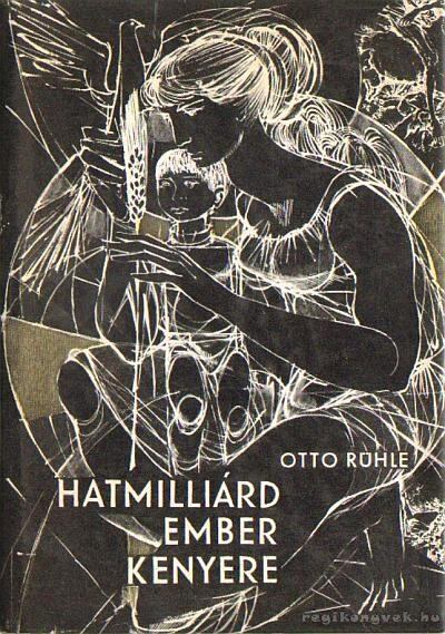 Otto Rühle - Hatmilliárd ember kenyere [antikvár]
