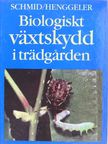 Otto Schmid - Biologiskt växtskydd i trädgarden [antikvár]