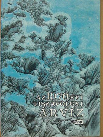 Az 1970. évi tiszavölgyi árvíz [antikvár]