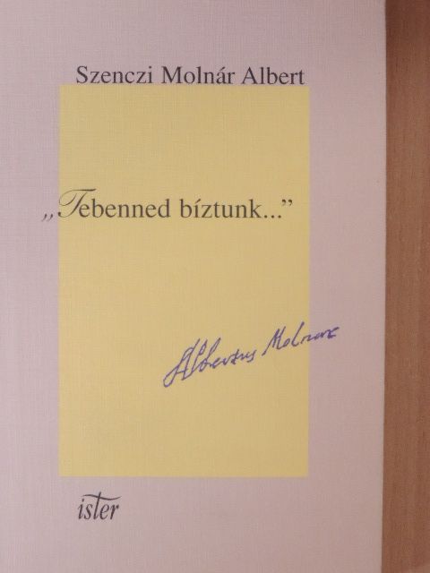Szenczi Molnár Albert - "Tebenned bíztunk..." [antikvár]