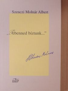 Szenczi Molnár Albert - "Tebenned bíztunk..." [antikvár]