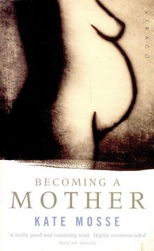 Kate Mosse - Becoming a Mother [antikvár]