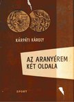 Kárpáti Károly - Az aranyérem két oldala [antikvár]