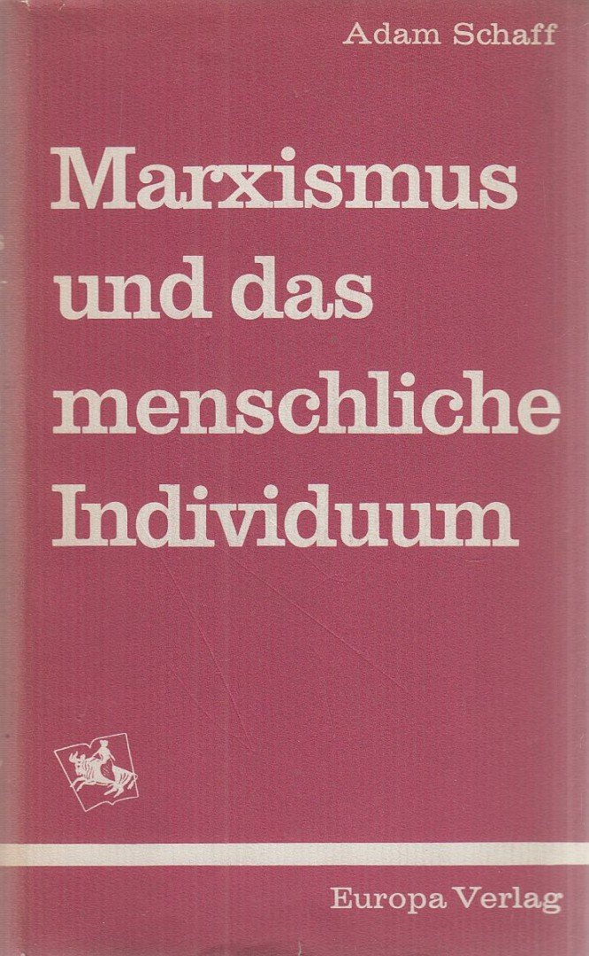 Schaff, Adam - Marxismus und das menschliche Individuum [antikvár]