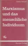 Schaff, Adam - Marxismus und das menschliche Individuum [antikvár]