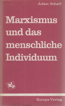 Schaff, Adam - Marxismus und das menschliche Individuum [antikvár]