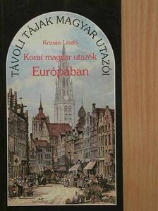 Krizsán László - Korai magyar utazók Európában [antikvár]