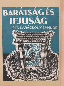 Karácsony Sándor - Barátság és ifjúság [antikvár]